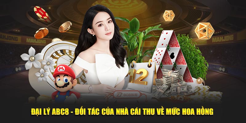 Đại Lý ABC8 - Đối Tác Của Nhà Cái Thu Về Mức Hoa Hồng