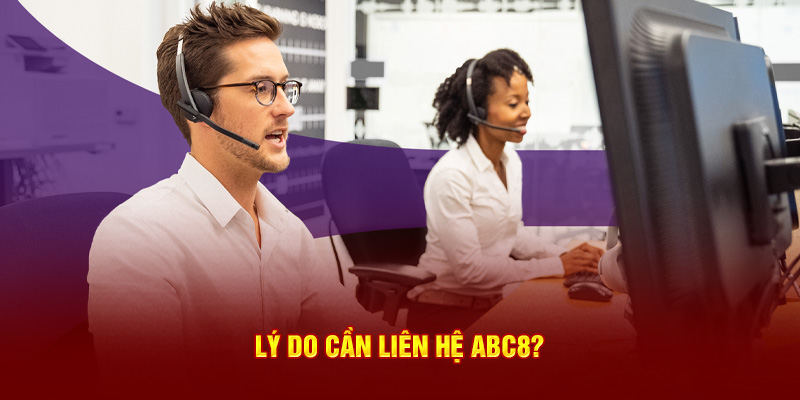 Lý do cần liên hệ ABC8?