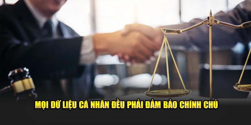 Mọi dữ liệu cá nhân đều phải đảm bảo chính chủ 