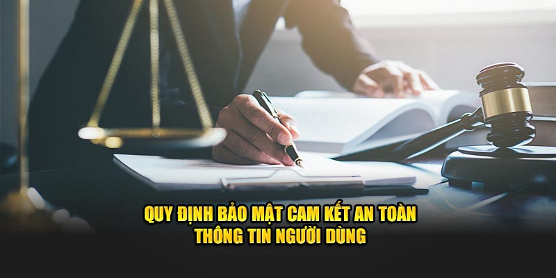 Quy định bảo mật cam kết an toàn thông tin người dùng 