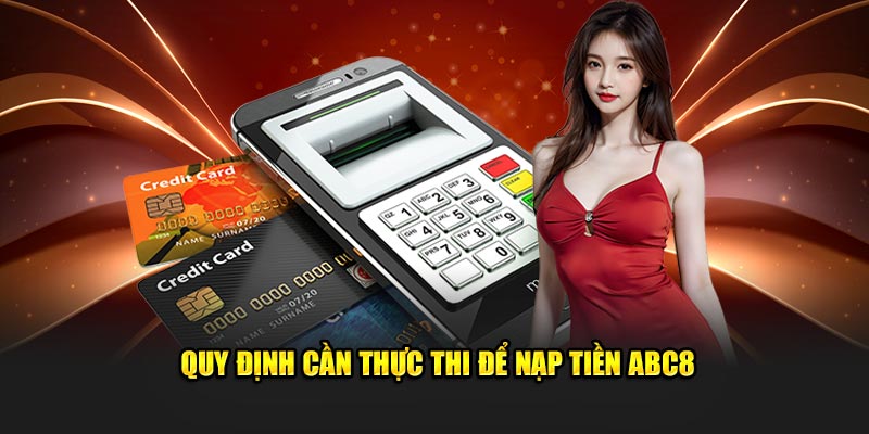 Quy định cần thực thi để nạp tiền ABC8