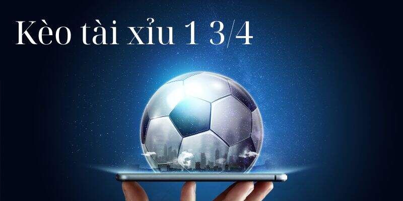 Giải mã kèo Tài Xỉu 1.75 quả dễ hiểu nhất